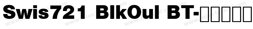 Swis721 BlkOul BT字体转换